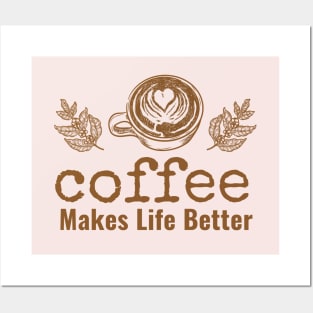 Coffee makes life better III Posters and Art